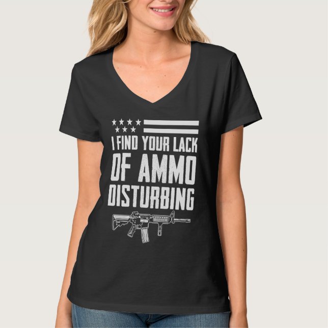 T-shirt I Find Your Lack Of Ammo Disturbing  2nd Amendment (Devant)