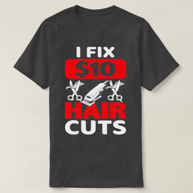 T-shirt I Fixer 10 coupe-cheveux Barber citation (Design devant)