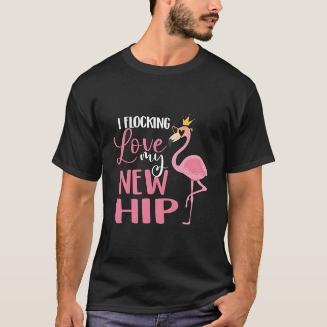 T-shirt I Flocking Love My New Hip Replacet Surgery Recove (Devant)
