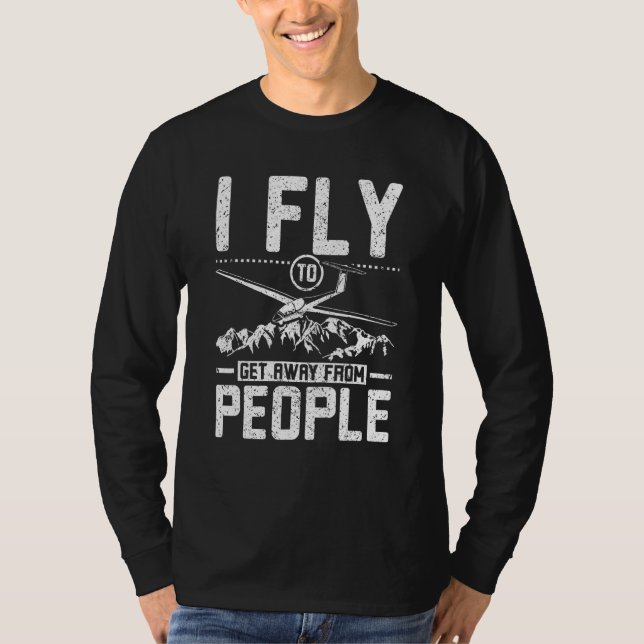 T-shirt I fly to get away from people glider pilot (Devant)