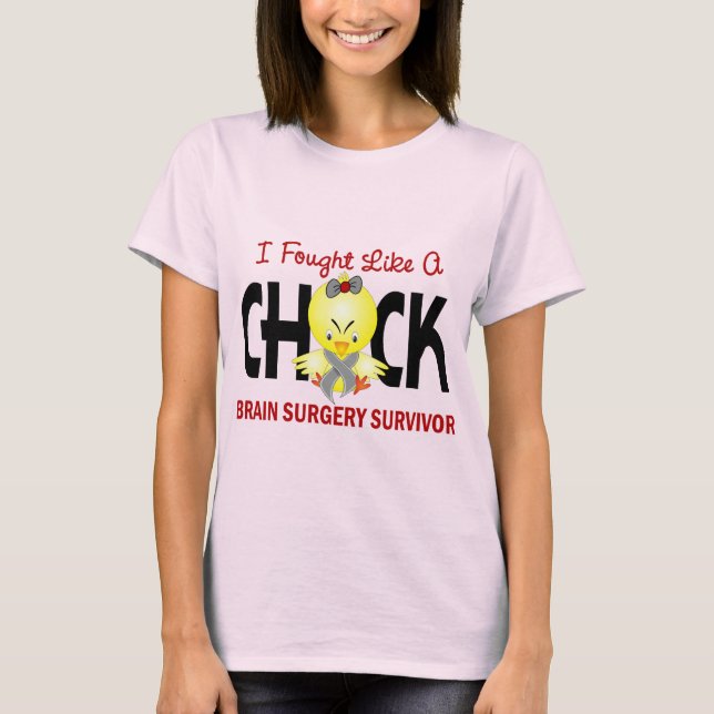T-shirt I Fought Like A Chick 1 Brain Surgery Survivor (Devant)