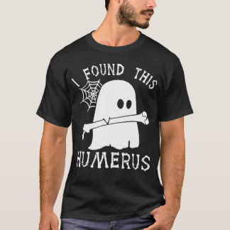 T-shirt I Found This Humerus Halloween