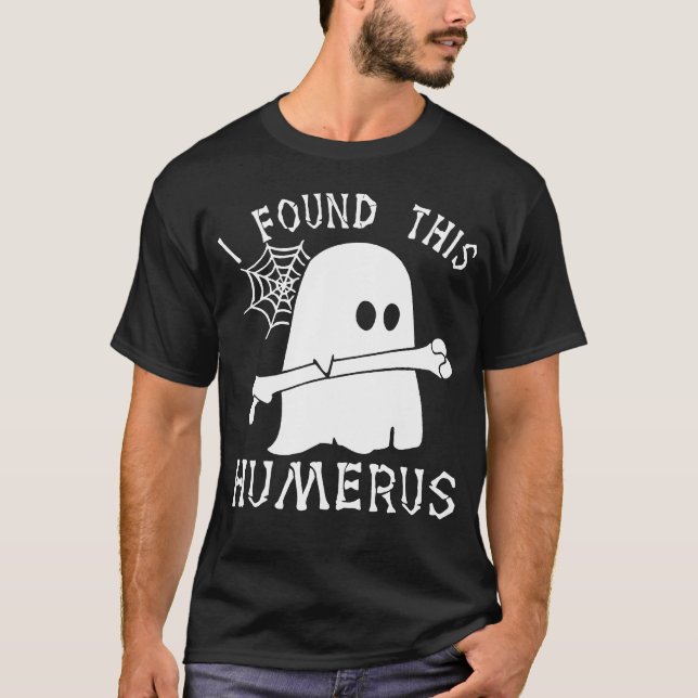 T-shirt I Found This Humerus Halloween (Devant)