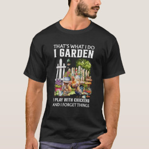 T-shirt I Garden Je Joue Avec Les Poulets Oublier Les Chos