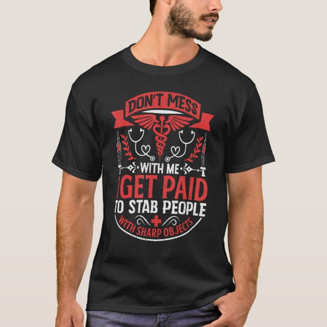T-shirt I Get Paid To Stab People With Sharp Objects  Phle (Devant)