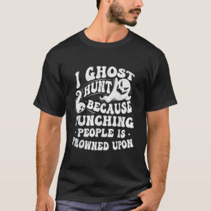 T-shirt I Ghost Hunt Ghost Chasse Paranormal Chercheur G
