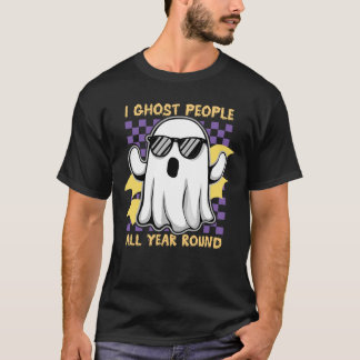 T-shirt I Ghost People Toute L'Année Drôle Éffrayant