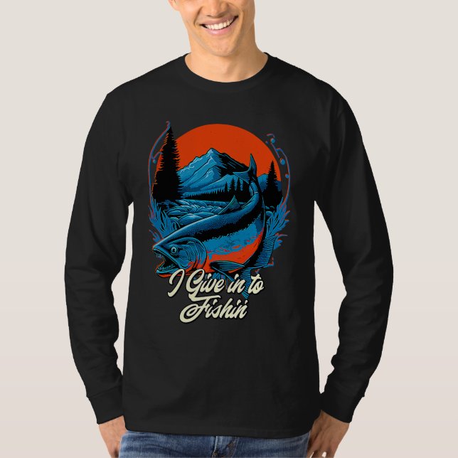 T-shirt I Give in to Fishin' Lifestyle Ocean Habits Sea Fi (Devant)