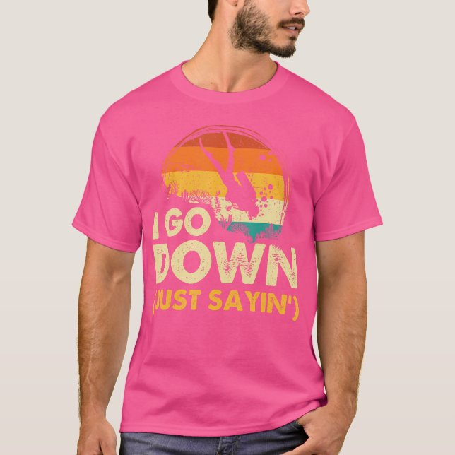 T-shirt I Go Down Scuba Diver Instructeur de plongée sous- (Devant)