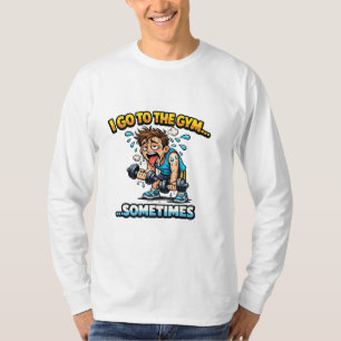 T-shirt I Go To The Gym... Sometimes Funny Workout Shirt