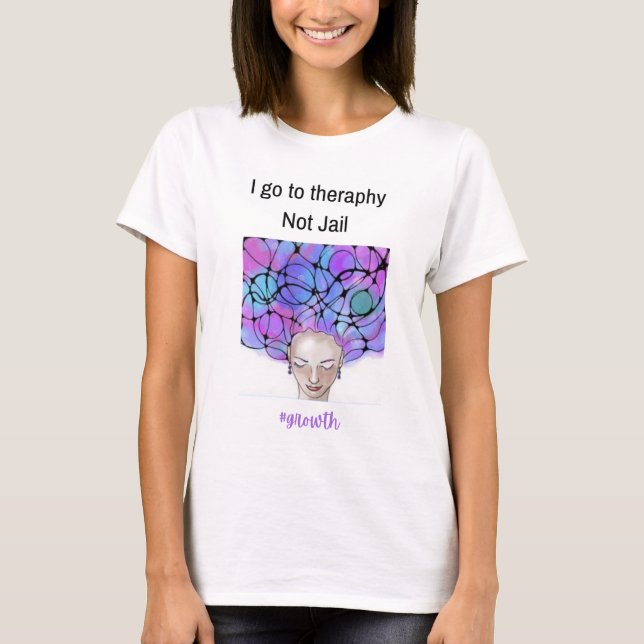T-shirt I Go to Therapy Not Jail – Funny Mental Health T-S (Devant)