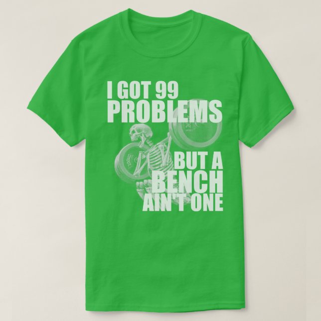 T-shirt I Got 99 Problème (Design devant)
