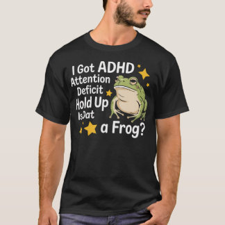 T-shirt I Got Adh Attention Deficit Hold Up Is Dat A