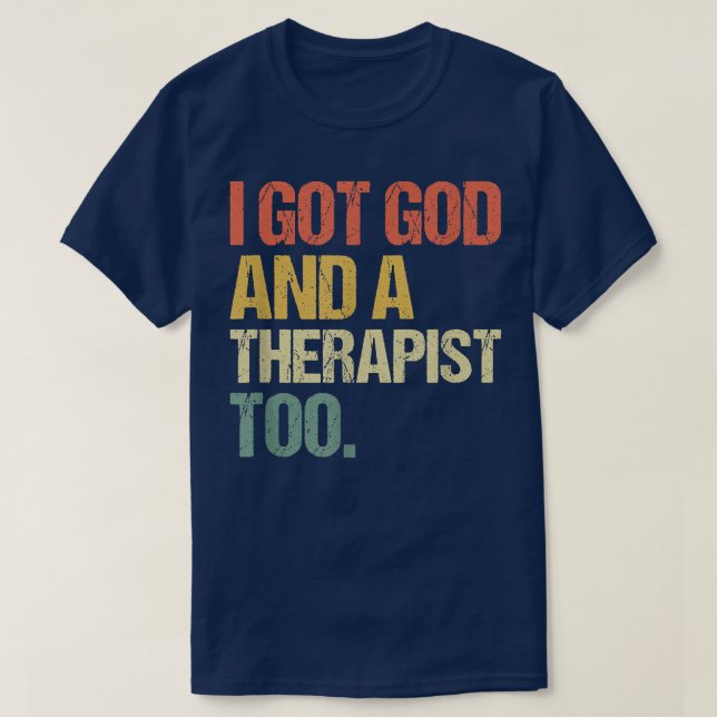 T-shirt I Got God And A Therapist Too Bible Verse Religiou (Design devant)