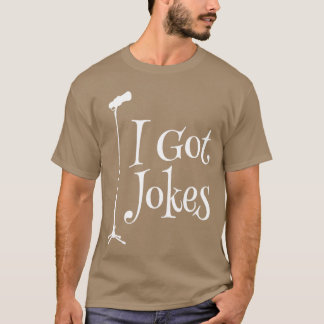 T-shirt I Got Jokes Improv Stand Up Comedian Funny Microph