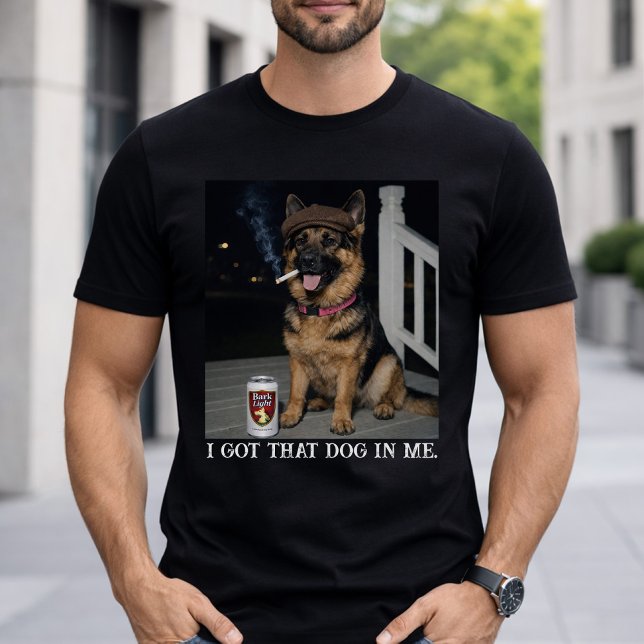 T-shirt I Got That Dog In Me, Funny German Shepherd Meme (Créateur téléchargé)
