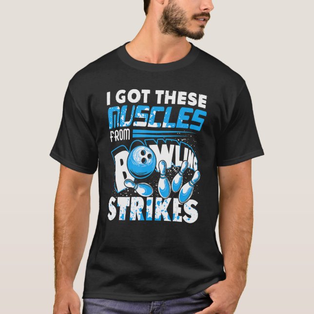 T-shirt I Got These Muscles From Bowling Strikes Player Bo (Devant)