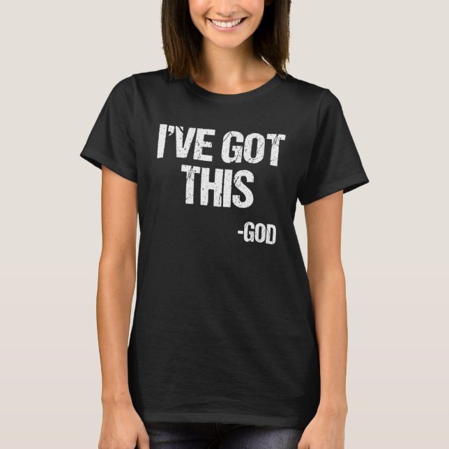 T-shirt I Got This God Religious Jesus Christian Faith Pas (Devant)