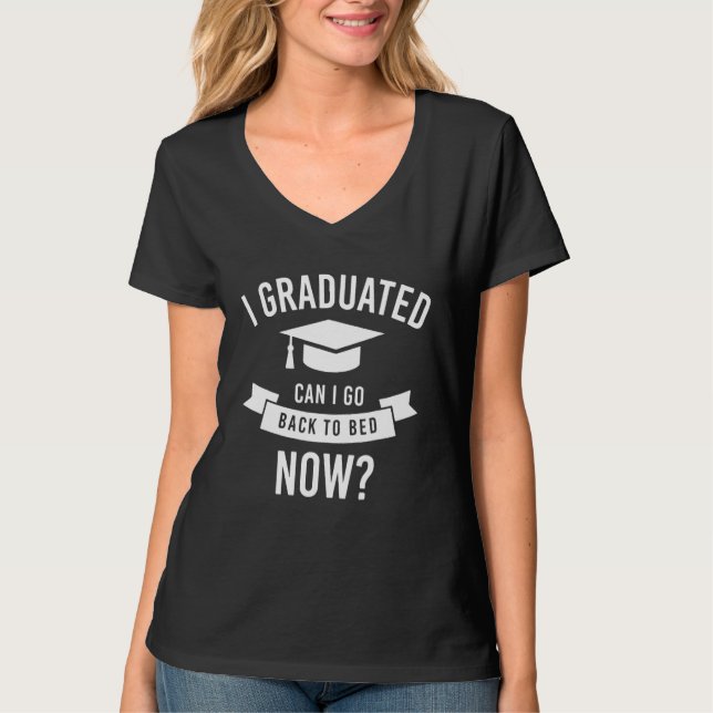 T-shirt I Graduated Can I Go Back To Bed Now  Graduation 1 (Devant)