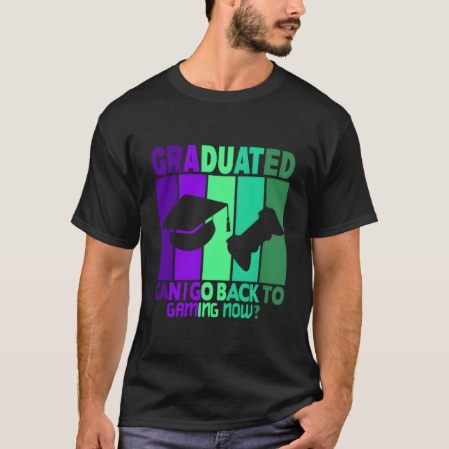 T-shirt I Graduated Can I Go Back To Gaming Now (Devant)