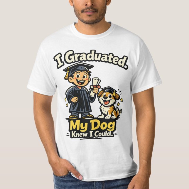 T-shirt I Graduated My Dog Knew I Could Funny Shirt (Devant)