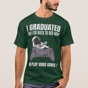 T-shirt I Graduated Puis-je retourner au lit maintenant et