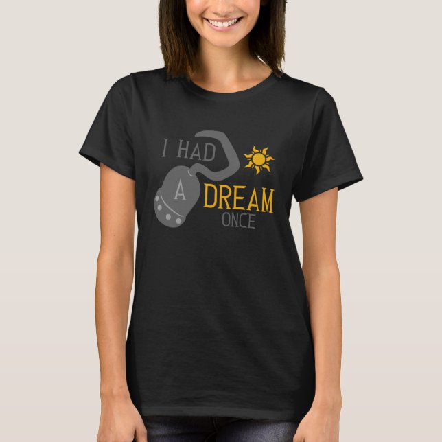 T-shirt I Had a Dream Once Inspirational Song (Devant)
