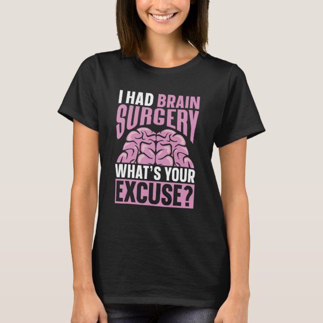 T-shirt I Had Brain Surgery What s Your Excuse Aneurysm Tu (Devant)