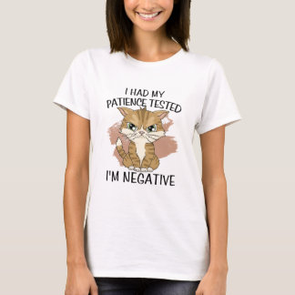 T-shirt I had my patience tested i'm negative