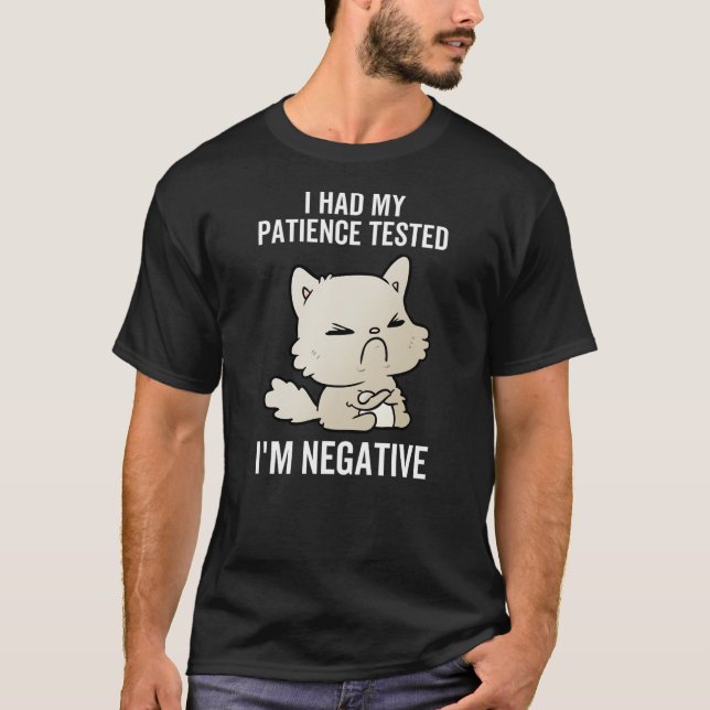 T-shirt I Had My Patience Tested I'm Negative Cat Funny Sa (Devant)