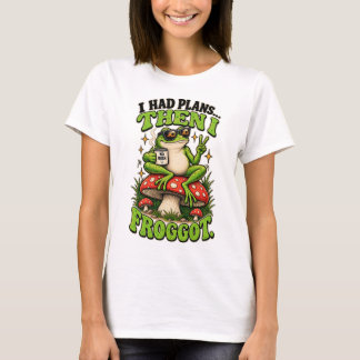 T-shirt I Had Plans… Then I Froggot T‑Shirt