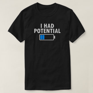 T-shirt « I Had Potential »