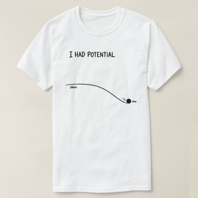 T-shirt  I Had Potential Funny Minimalist Decline (Design devant)