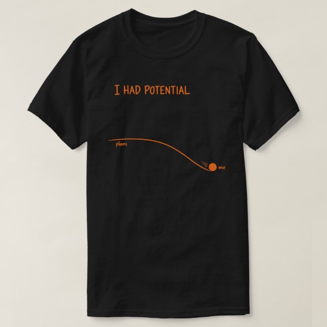 T-shirt I Had Potential Funny Sarcastic Minimalist Decline (Design devant)