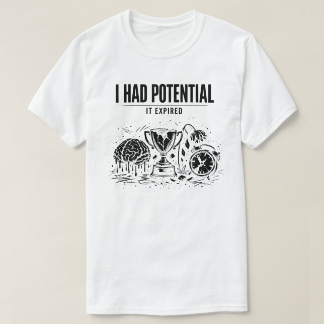 T-shirt  I Had Potential It Expired Funny Burnout Unisex (Design devant)