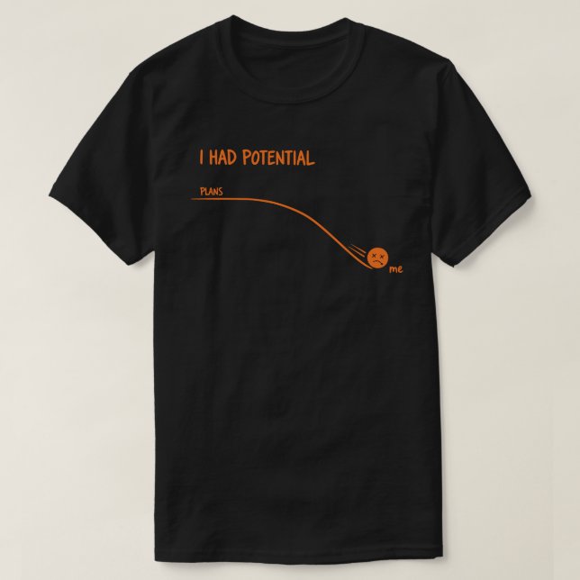 T-shirt  I Had Potential Plans vs Me Funny Procrastination (Design devant)