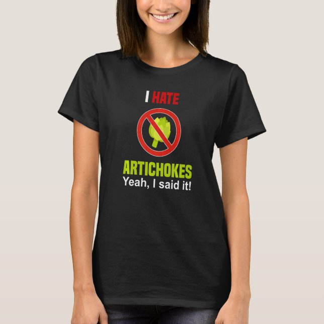 T-shirt I Hate Artichokes  Don't Like Artichokes Anti Arti (Devant)