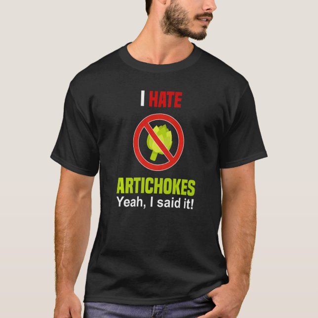 T-shirt I Hate Artichokes  Don't Like Artichokes Anti Arti (Devant)
