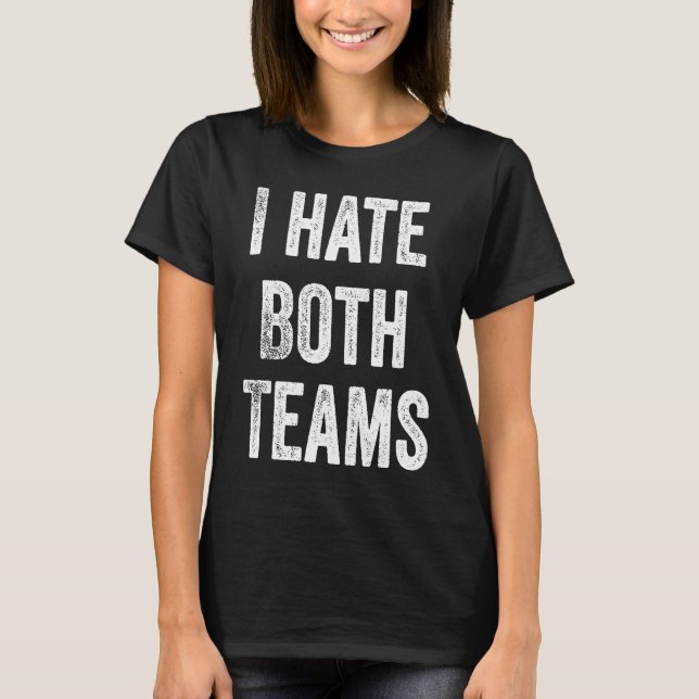T-shirt I Hate Both Teams Football (Devant)