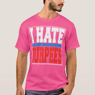 T-shirt I Hate Burpees Salle De Fitness Fitness Bodybuildi