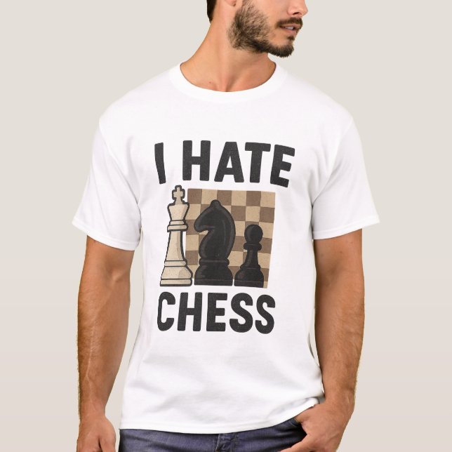 T-shirt I Hate Chess (Devant)