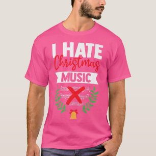 T-shirt I Hate Christmas Music Funny Xmas Music Sarcasm Mu