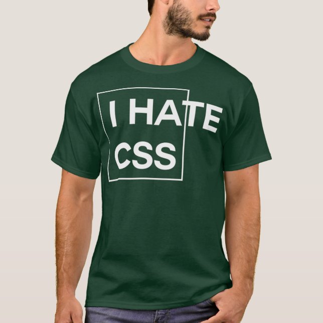 T-shirt I Hate CSS drôle de programmeur html javascript (Devant)