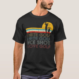 T-shirt I Hate Golf Nice Shot I Love Golf Golf & Golf