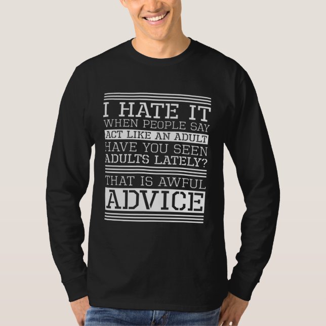 T-shirt I Hate It When People Say Act Like An Adult Adulti (Devant)