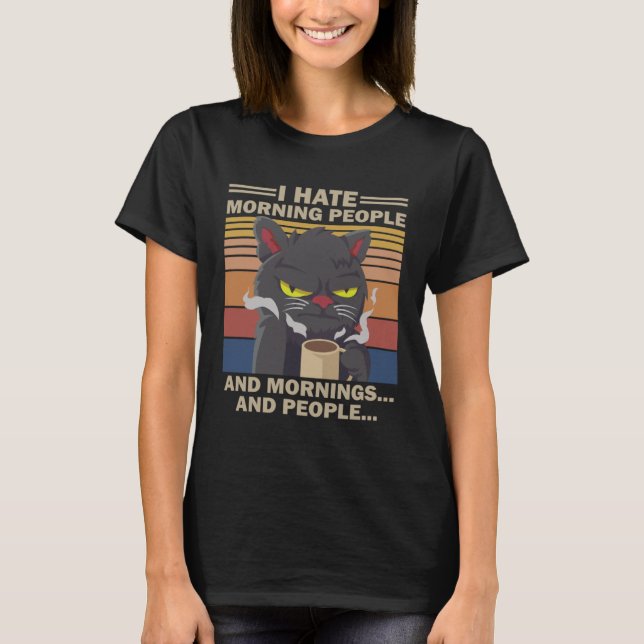 T-shirt I Hate Morning People And Mornings And People Coff (Devant)