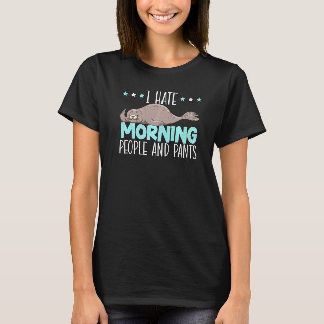 T-shirt I Hate Morning People And Pants Animal Marine Biol (Devant)