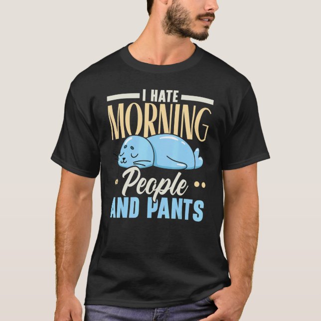 T-shirt I Hate Morning People And Pants Animal Marine Biol (Devant)