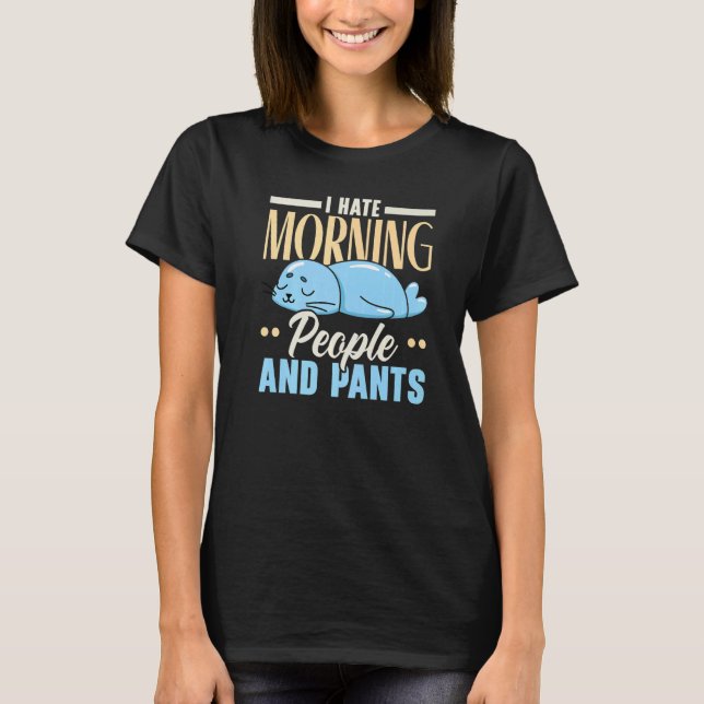 T-shirt I Hate Morning People And Pants Animal Marine Biol (Devant)