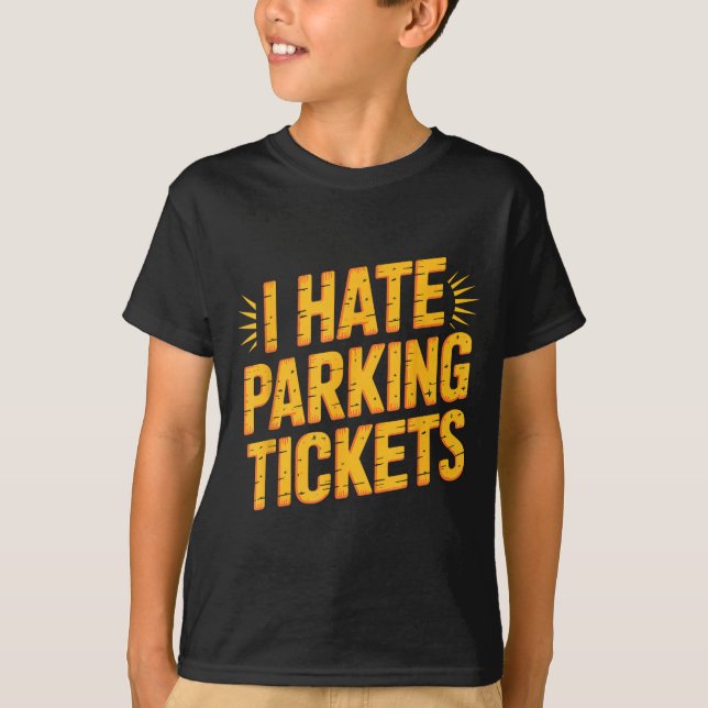 T-shirt I Hate Parking Tickets Bad Driver Struggles  (Devant)